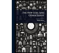 The New God, and Other Essays