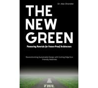 The New Green: Pioneering Materials for Future-Proof Architecture: Revolutionizing Sustainable Design with Cutting-Edge Eco-Friendly Materials