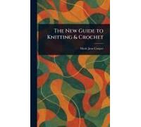 The New Guide To Knitting & Crochet
