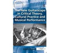 The New Guitarscape in Critical Theory Cultural Practice and Musical Performance - Kevin Dawe - Taylor amp Francis Ltd - Livre en Anglais - Hardback Kevin DaweKevin Dawe (Auteur)