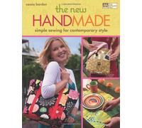 The New Handmade: Simple Sewing for Contemporary Style