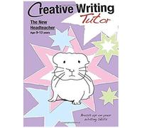 The New Headteacher: Brush Up On Your Writing Skills (9-13 Years): Creative Writing Tutor