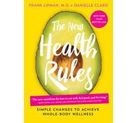 The New Health Rules: Simple Changes to Achieve Whole-Body Wellness