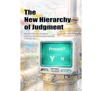 The New Hierarchy of Judgment: Why Most Decisions Disappear, and a Few Become Extremely Expensive in the Age of AI