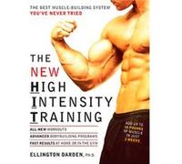 The New High Intensity Training: The Best Muscle-Building System You've Never Tried
