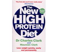 The New High Protein Diet: Lose weight quickly, easily and permanently