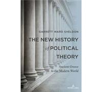 The New History of Political Theory by Garrett Ward Sheldon Garrett Ward Sheldon (Auteur)