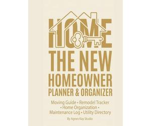 The New Homeowner Planner & Organizer: Moving Guide, Remodel Tracker, Maintenance Log & Utility Directory. The Perfect Minimalist Closing Gift for New Home Buyers and Interior Design Lovers.