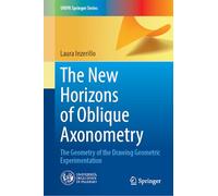 The New Horizons of Oblique Axonometry: The Geometry of the Drawing Geometric Experimentation