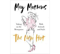 The New Hot: Taking on the Menopause with Attitude and Style