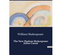 The New Hudson Shakespeare: Julius Caesar