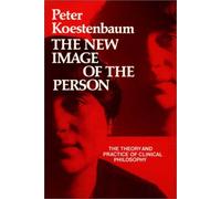 The New Image of the Person: The Theory and Practice of Clinical Philosophy
