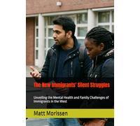 The New Immigrants' Silent Struggles: Unveiling the Mental Health and Family Challenges of Immigrants in the West