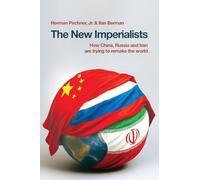 The New Imperialists: How China, Russia and Iran are trying to remake the world