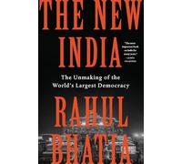 The New India: The Unmaking of the World’s Largest Democracy