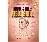 The New Injector's Botox & Filler Field Guide: Injection Mapping, Dosing Charts & Consultation Scripts with Needle-Depth Guides, Safety Protocols & Fillable Workbook for New Injectors