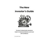 The New Investor’s Guide: The Easy To Read and No-Nonsense Guide To Understand Markets and Invest with Confidence