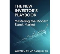 The New Investor’s Playbook: Mastering the Modern Stock Market: A Beginner’s Guide to the Stock Market
