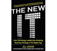 The New IT: How Technology Leaders are Enabling Business Strategy in the Digital Age