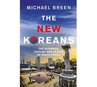 Michael Breen – The New Koreans – The Business, History and People of South Korea