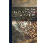 The New Landscape in Art and Science