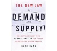 The New Law of Demand and Supply Rick Kash (Auteur)