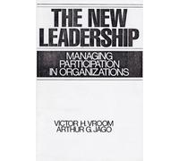 The New Leadership: Managing Participation in Organizations
