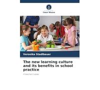 The new learning culture and its benefits in school practice