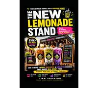 THE NEW LEMONADE STAND!: How to Build a Mobile Iced Coffee & Bubble Tea Business That Makes Real Money from Events, Pop-Ups & Street Trading