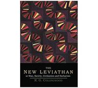 The New Leviathan; Or, Man, Society, Civilization And Barbarism