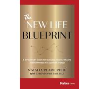 The New Life Blueprint: A 21st-Century Guide for Success, Health, Wealth, and Happiness in a Complex World