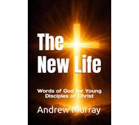 The New Life: Words of God for Young Disciples of Christ