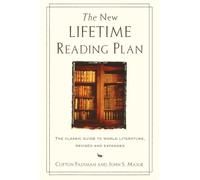 The New Lifetime Reading Plan: The Classical Guide to World Literature, Revised and Expanded - Introductions to 130+ Classics for Lovers of Books
