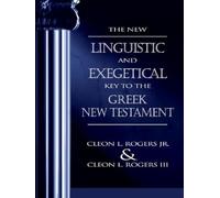 The New Linguistic And Exegetical Key To The Greek New Testament