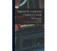 The New London Family Cook: Or, Town And Country Housekeeper's Guide