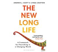 The New Long Life: A Framework for Flourishing in a Changing World