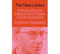 The New Lukács: Introduction to History & Class Consciousness