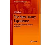 The New Luxury Experience: Creating The Ultimate Customer Experience (Management For Professionals)