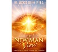 The New Man View: A Theology of Union, Identity, and Dominion