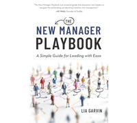 The New Manager Playbook: A Simple Guide for Leading with Ease