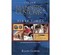 The New Manners & Customs of Bible Times Ralph Gower (Auteur)
