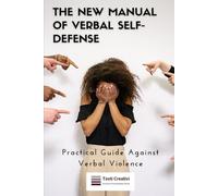 The New Manual of Verbal Self-Defense: Practical Guide Against Verbal Violence