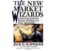 The New Market Wizards: Conversations with America’s Top Traders - The Classic Investment Guide on Stock Market Analysis and Investing