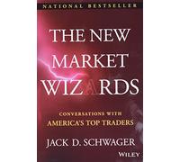The New Market Wizards: Conversations With America's Top Traders