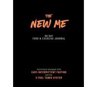 The New Me 90 Day Food & Exercise Journal: Nutritionist-designed Guided Weight Loss Log | Intermittent Fasting Friendly | with The 2 Fuel Tanks Fat ... You Lose Weight Effectively, At Your Pace.