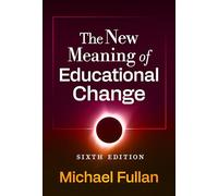 The New Meaning of Educational Change