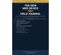 The New Med Device Rep Field Journal: The Field Guide for New Medical Device Reps - Document Every Case, Learn Every Time