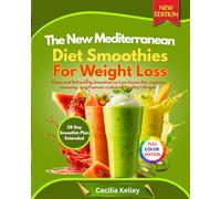 The New Mediterranean Diet Smoothies for Weight Loss: Clean and Refreshing Smoothies to Lose Excess Fat, improve immunity, and Promote a Lifelong Healthy Lifestyle