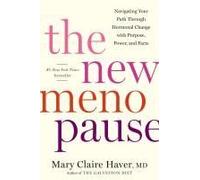 The New Menopause: Navigating Your Path Through Hormonal Change with Purpose, Power, and Facts