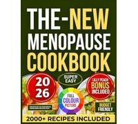 THE NEW MENOPAUSE COOKBOOK: 2000 Days of Easy, Full-Color Recipes for Hormone Harmony and Lasting Vitality